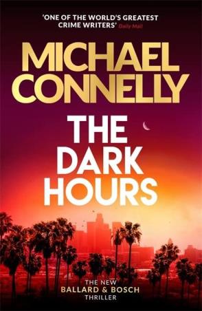 Book cover number 1 for The Dark Hours written by Michael Connelly published by Orion
