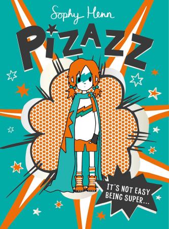Book cover number 1 for Pizazz : (The Super Awesome New Superhero Series! 1) written by Sophy Henn published by Simon & Schuster