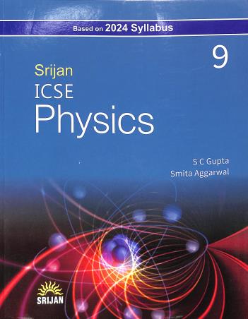 Book cover number 1 for Srijan ICSE Physics Class 9 (2024 Syllabus) written by S. C. Gupta, Smita Aggarwal published by Srijan Publishers P. Ltd.