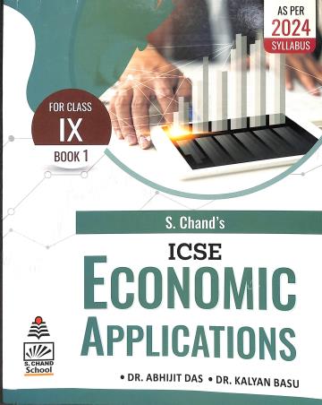 Book cover number 1 for S. Chand's ICSE Economic Applications Book 1 Class 9 (2024 Edition) written by Abhijit Das, Kalyan Basu published by S. Chand Publishing