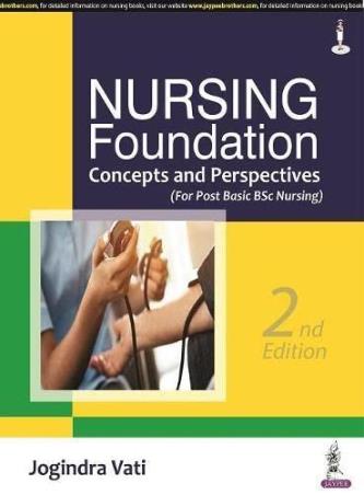 Book cover number 1 for Nursing Foundation : Concepts And Perspectives (For Post Basic BSc Nursing) written by Jogindra Vati published by Jaypee Brothers Medical Publishers (P) Ltd.