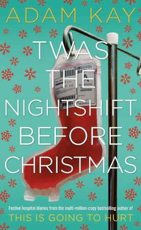 Book cover number 1 for Twas The Nightshift Before Christmas written by Adam Kay published by Picador
