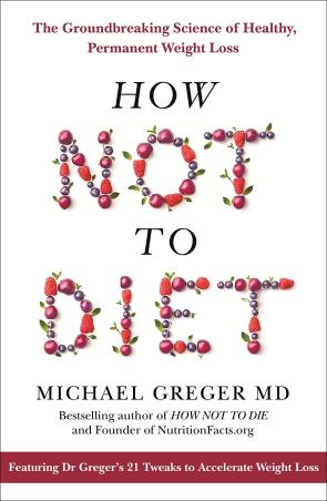 Book cover number 1 for How Not To Diet written by Michael Greger published by Bluebird
