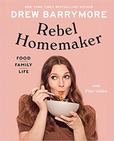 Book cover number 1 for Rebel Homemaker : Food, Family, Life written by Drew Barrymore published by Ebury Press