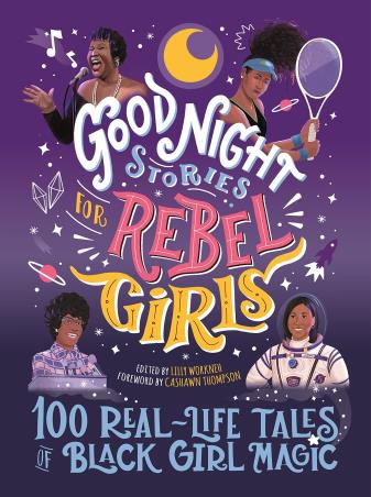 Book cover number 1 for Good Night Stories For Rebel Girls : 100 Real-Life Tales Of Black Girl Magic written by Lilly Workneh published by Rebel Girls