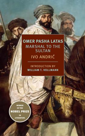 Book cover number 1 for Omer Pasha Latas : Marshal To The Sultan written by Ivo Andric published by The New York Review Of Books