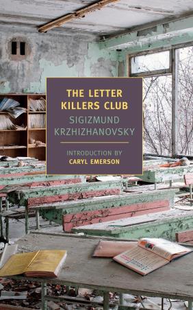 Book cover number 1 for The Letter Killers Club written by Sigizmund Krzhizhanovsky published by The New York Review Of Books