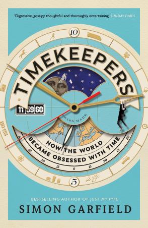 Book cover number 1 for Timekeepers : How The World Became Obsessed With Time written by Simon Garfield published by Canongate Books