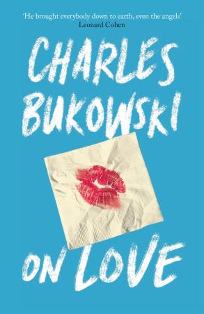 Book cover number 1 for On Love written by Charles Bukowski published by Canongate Books