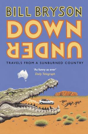 Book cover number 1 for Down Under : Travels From A Sunburned Country written by Bill Bryson published by Black Swan