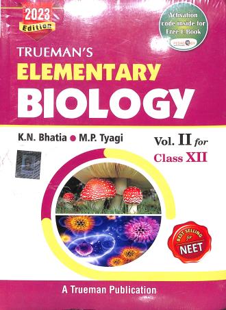 Book cover number 1 for Trueman's Elementary Biology Volume 2 Class 12 (2023 Edition) written by K. N. Bhatia, M. P. Tyagi published by Trueman Book Company