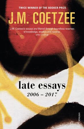 Book cover number 1 for Late Essays : 2006 - 2017 written by J. M. Coetzee published by Vintage