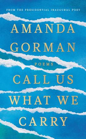 Book cover number 1 for Call Us What We Carry written by Amanda Gorman published by Chatto & Windus