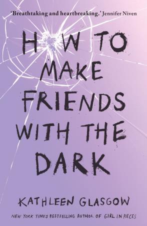 Book cover number 1 for How To Make Friends With The Dark written by Kathleen Glasgow published by Oneworld Publications