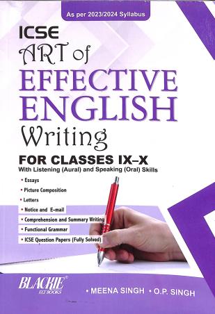 Book cover number 1 for ICSE Art Of Effective English Writing For Classes 9-10 (As Per 2023/2024 Syllabus) written by Meena Singh, O. P. Singh published by Blackie ELT Books