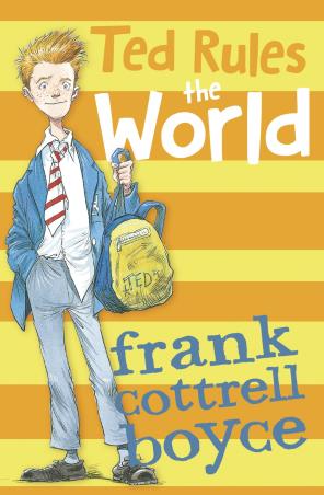 Book cover number 1 for Ted Rules The World written by Frank Cottrell Boyce published by Barrington Stoke Ltd