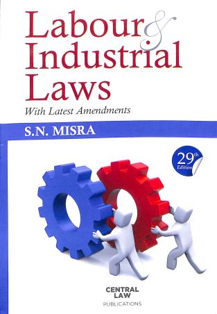 Book cover number 1 for Labour & Industrial Laws With Latest Amendments written by S. N. Misra published by Central Law Publication