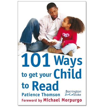 Book cover number 1 for 101 Ways To Get Your Child To Read written by NA published by Barrington Stoke Ltd