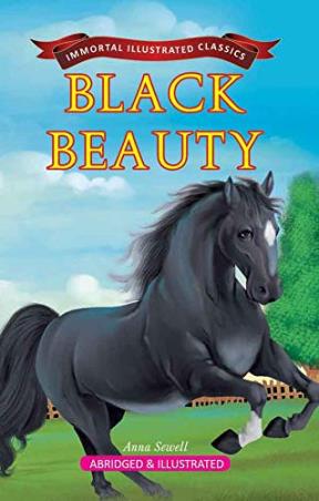 Book cover number 1 for Black Beauty (Immortal Illustrated Classics) written by Anna Sewell published by Little Scholarz Pvt. Ltd.