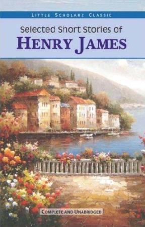 Book cover number 1 for Selected Short Stories Of Henry James written by Henry James published by Little Scholarz Pvt. Ltd.