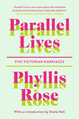 Book cover number 1 for Parallel Lives : Five Victorian Marriages written by Phyllis Rose published by Daunt Books