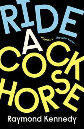 Book cover number 1 for Ride A Cockhorse written by Raymond Kennedy published by Daunt Books