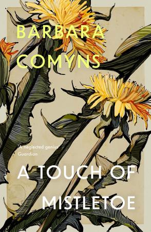 Book cover number 1 for A Touch Of Mistletoe written by Barbara Comyns published by Daunt Books