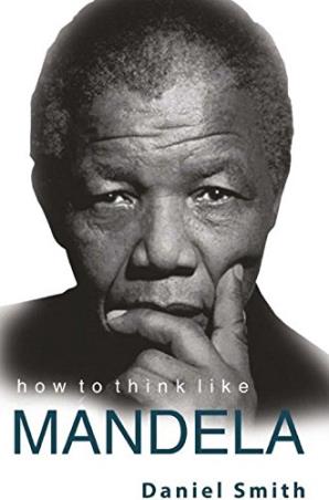Book cover number 1 for How To Think Like Mandela written by Daniel Smith published by Manjul Publishing House
