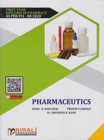 Book cover number 1 for Pharmaceutics (First Year Diploma In Pharmacy As Per PCI - ER 2020) written by Sunil R. Bakliwal, Bhushan R. Rane, Pravin P. Jawale published by Nirali Prakashan