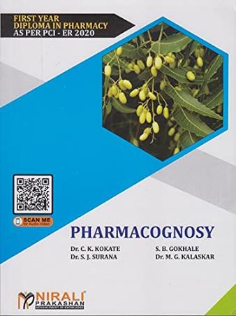 Book cover number 1 for Pharmacognosy (First Year Diploma In Pharmacy As Per PCI - ER 2020) written by S. B. Gokhale, C. K. Kokate, M. G. Kalaskar, S. J. Surana published by Nirali Prakashan