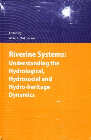 Book cover number 1 for Riverine Systems : Understanding The Hydrological And Hydro-Heritage Dynamics written by Abhijit Mukherjea published by Capital Publishing Company