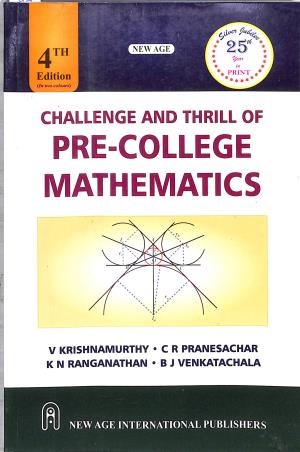 Book cover number 1 for Challenge And Thrill Of Pre-College Mathematics written by V. Krishnamurthy, C. R. Pranesachar, K. N. Ranganathan, B. J. Venkatachala published by New Age International (P) Limited, Publishers