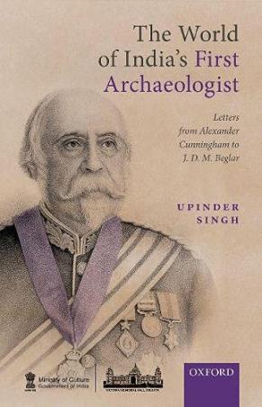 Book cover number 1 for The World Of India's First Archaeologist written by Upinder Singh published by Oxford University Press