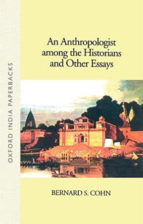 Book cover number 1 for An Anthropologist Among The Historians And Other Essays written by Bernard S. Cohn published by Oxford University Press