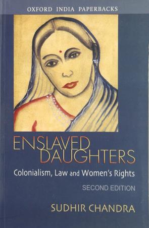 Book cover number 1 for Enslaved Daughters : Colonialism, Law And Women's Rights written by Sudhir Chandra published by Oxford University Press