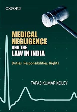 Book cover number 1 for Medical Negligence And The Law In India : Duties, Reponsibilities, Rights written by Tapas Kumar Koley published by Oxford University Press