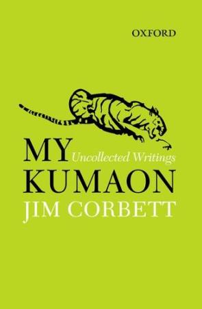 Book cover number 1 for My Kumaon : Uncollected Writings written by Jim Corbett published by Oxford University Press