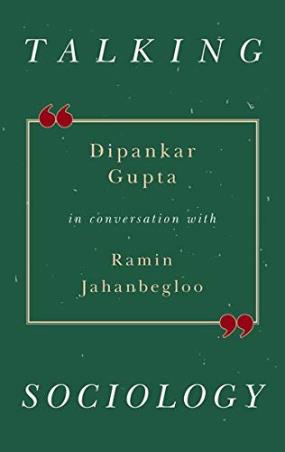Book cover number 1 for Talking Sociology written by Dipankar Gupta, Ramin Jahanbegloo published by Oxford University Press