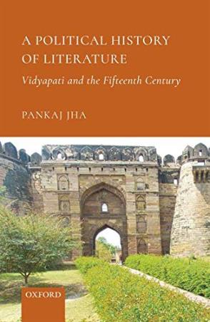 Book cover number 1 for A Political History Of Literature : Vidyapati And The Fifteenth Century written by Pankaj Jha published by Oxford University Press