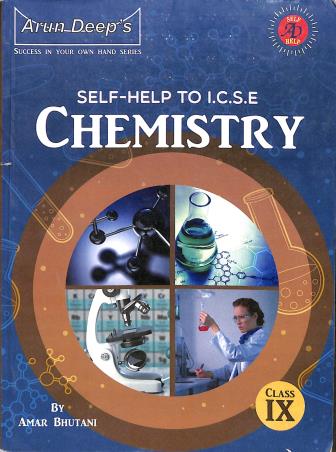 Book cover number 1 for Arun Deep's Self-Help To ICSE Chemistry Class 9 (For 2023 Examination) written by Amar Bhutani published by Ravinder Singh & Sons