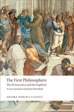 Book cover number 1 for The First Philosopher : The Presocratics And Sophists (Oxford World's Classics) written by Robin Waterfield published by Oxford University Press