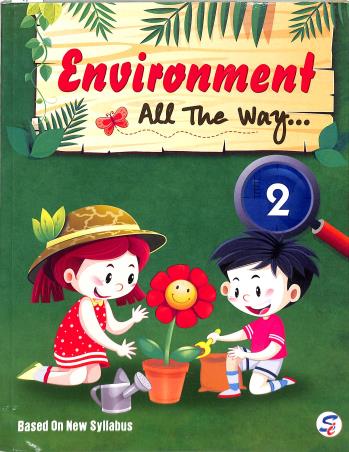 Book cover number 1 for Environment All The Way 2 written by Anamika Dutta, Henu Mehtani published by Sapphire (India) Publishers Pvt. Ltd.