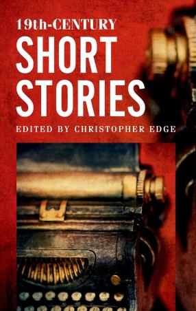 Book cover number 1 for 19th-Century Short Stories written by Christopher Edge published by Oxford University Press