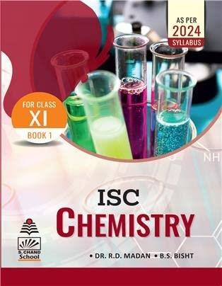 Book cover number 1 for ISC Chemistry Book 1 Class 11 (As Per 2024 Syllabus) written by R. D. Madan, B. S. Bisht published by S. Chand Publishing