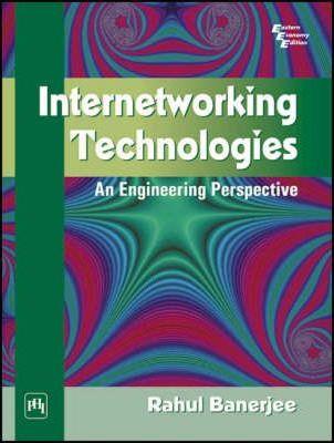 Book cover number 1 for Internetworking Technology : An Engineering Perspective written by Rahul Banerjee published by PHI Learning Private Limited