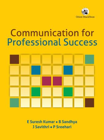 Book cover number 1 for Communication For Professional Success written by P. Sreehari, E. Suresh Kumar, J. Savithri, B. Sandhya published by Orient BlackSwan
