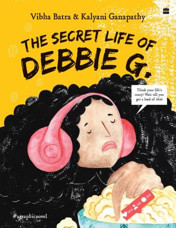 Book cover number 1 for The Secret Life Of Debbie G. written by Vibha Batra published by Harper Collins Publishers