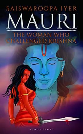Book cover number 1 for Mauri : The Woman Who Challenged Krishna written by Saiswaroopa Iyer published by Bloomsbury Publishing
