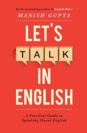 Book cover number 1 for Let’s Talk In English : A Practical Guide To Speaking Fluent English written by Manish Gupta published by Penguin Books