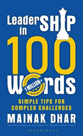 Book cover number 1 for Leadership In 100 Words : Simple Tips For Complex Challenges written by Mainak Dhar published by Bloomsbury Publishing